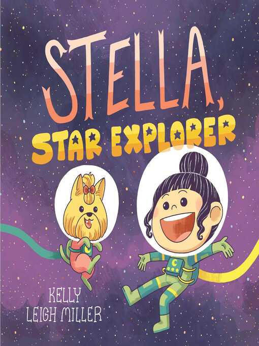 Title details for Stella, Star Explorer by Kelly Leigh Miller - Wait list